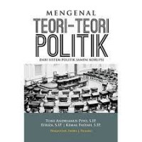 Mengenal teori-teori politik : dari sistem politik sampai korupsi