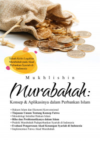Murabahah : konsep & aplikasinya dalam perbankan Islam (telaah kritis legalitas murabahah pada akad perbankan syariah di Indonesia)