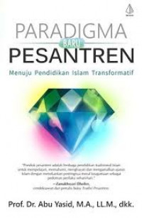 Paradigma baru pesantren: menuju pendidikan Islam transformatif
