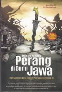 Sejarah panjang perang di bumi Jawa : dari Mataram kuno hingga pasca kemerdekaan RI