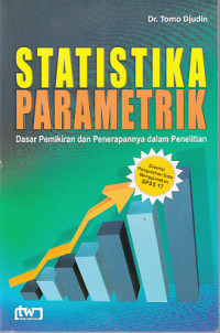 Statistika parametrik : dasar pemikiran dan penerapannya dalam penelitian