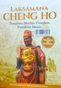 Laksamana Cheng Ho : panglima muslim Tionghoa penakluk dunia
