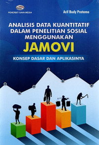 Analisis data kuantitatif dalam penelitian sosial menggunakan JAMOVI : konsep dasar dan aplikasinya