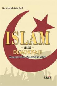 Islam versus demokrasi : menguak mitos, menemukan solusi