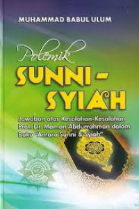 Polemik Sunni-Syiah : jawaban atas kesalahan-kesalahan Prof. Dr. Maman Abdurrahman dalam buku 