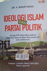 Ideologi Islam dan partai politik: strategi PPP dalam memasukkan nilai-nilai Islam ke dalam rancangan UU di era reformasi