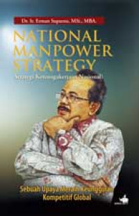 National manpower strategy = strategi ketenagakerjaan nasional : sebuah upaya meraih keunggulan kompetitif global