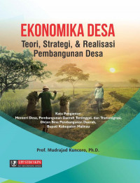 Ekonomika desa : teori, strategi, & realisasi pembangunan desa