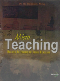 Micro teaching: melatih keterampilan dasar mengajar