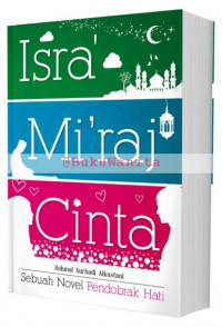 Isra' mi'raj cinta : sebuah novel pendobrak hati