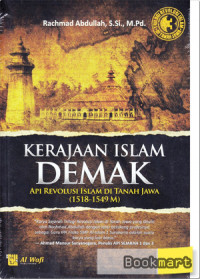 Kerajaan Islam Demak : api revolusi Islam di Tanah Jawa