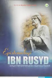 Epistemologi Ibn Rusyd : upaya mempertemukan agama dan filsafat