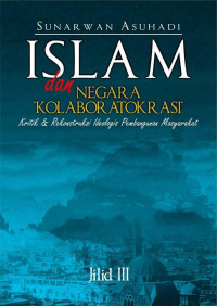 Islam dan negara kolaboratokrasi: kritik & rekonstruksi ideologis pembangunan masyarakat Jilid 1-3