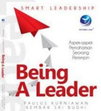 Smart leadership : being a leader (aspek-aspek pemahaman seorang pemimpin)