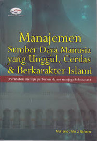 Manajemen sumber daya manusia yang unggul, cerdas, dan berkarakter Islami (perubahan menuju perbaikan dalam menjaga kebenaran)
