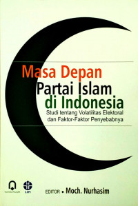 Masa depan partai islam di Indonesia:Studi tentang volatilitas elektoral dan faktor-faktor penyebabnya