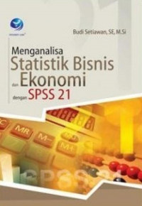 Menganalisa statistik bisnis dan ekonomi dengan SPSS 21