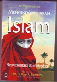 Mengindonesiakan Islam : representasi dan ideologi