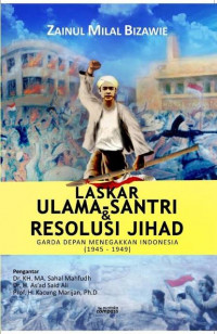 Laskar ulama-santri dan resolusi jihad: garda depan menegakkan Indonesia (1945-1949)