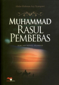 Muhammad rasul pembebas: Sebuah novel sejarah