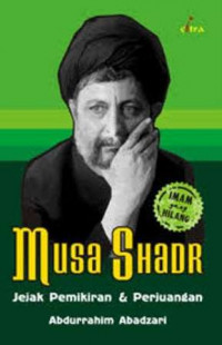 Musa Shadr : jejak pemikiran dan perjuangan 