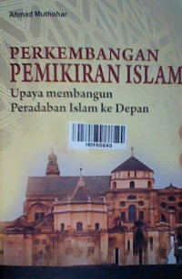 Perkembangan pemikiran Islam: upaya membangun peradaban Islam ke depan
