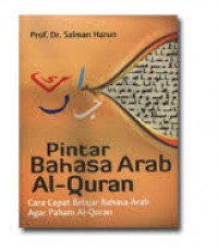 Pintar bahasa Arab Al-Qur'an : cara cepat belajar bahasa Arab agar paham Al-Qur'an