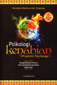 Psikologi kenabian (prophetic psychology) : menghidupkan potensi dan kepribadian kenabian dalam diri