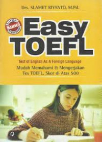 Easy toefl = test of english a foreign language: tes toefl, skor di atas 500