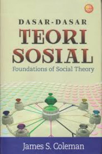 Dasar-dasar teori sosial : foundations of social theory