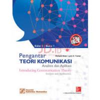 Pengantar teori komunikasi : analisis dan aplikasi = Introducing communication theory : analysis and application (buku 1)