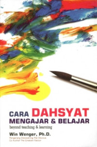 Cara dahsyat mengajar dan belajar = beyond teaching and learning