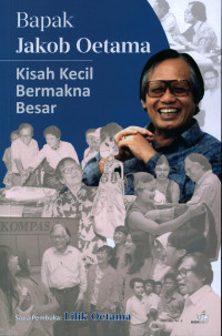 Bapak Jakob Oetama : kisah kecil bermakna besar