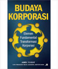 Budaya korporasi : elemn fundamental transformasi korporasi
