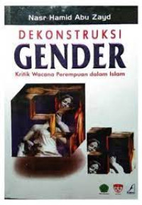 Dekonstruksi gender : kritik wacana perempuan dalam Islam