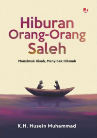 Hiburan orang-orang saleh : menyimak kisah, menyibak hikmah