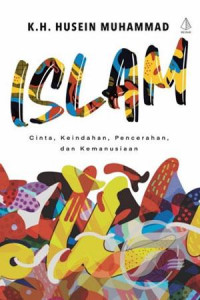 Islam : cinta, keindahan, pencerahan, dan kemanusiaan