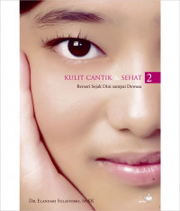 Kulit Cantik dan Sehat : Berseri Sejak Dini Sampai Dewasa
