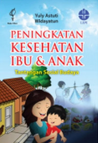 Peningkatan kesehatan ibu dan anak : tantangan sosial budaya
