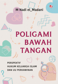 Poligami bawah tangan : perspektif hukum keluarga Islam