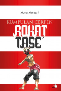 Rokat tase' : kumpulan cerita pendek