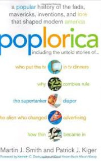 Poplorica :a popular history of the fads, mavericks, inventions, and lore that shaped modern America