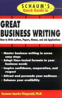 Schaum’s quick guide to great business writing: how to write letters, papers, memos, and job applicaiton