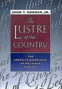 The lustre of our country :the American experience of religious freedom
