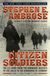 Citizen soldiers: the U.S. army from the Normandy Beaches to the Bulge to the surrender of Germany June 7, 1944-May 7, 1945