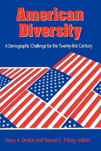 American diversity :a demographic challenge for the twenty-first century