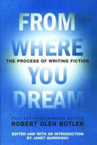 From Where You Dream : the process of writing fiction
