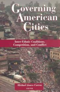 Governing American cities: interethnic coalitions, competition, and conflict