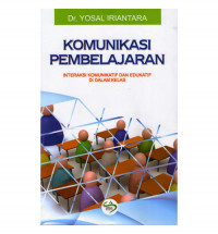 Komunikasi pembelajaran : interaksi komunikatif di dalam kelas