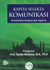 Kapita selekta komuniaksi : pendekatan budaya dan agama